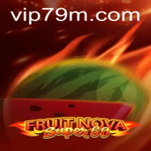 Exploring the Exciting World of FruitNovaSuper60: A Gaming Sensation